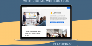Image for Loravore Learning Resource: Facilitate Equitable and Collaborative Learning with Digital Whiteboards featuring Jamboard!
