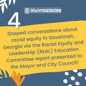 Bluknowledge Headline Image: Shaped conversations about racial equity in Savannah, Georgia via the Racial Equity and Leadership (REAL) Education Committee report presented to the Mayor and City Council!